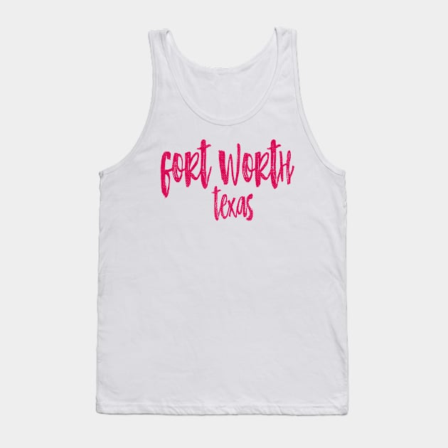 Fort Worth Texas - TX State Paint Brush Retro Red/Pink College Typography Tank Top by thepatriotshop